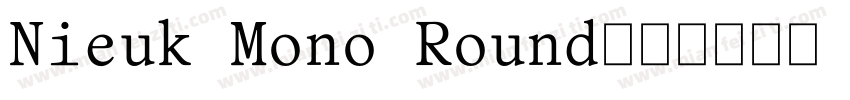 Nieuk Mono Round字体转换